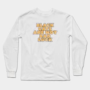 Black Cats are Not Bad Luck Long Sleeve T-Shirt